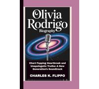 OLIVIA RODRIGO BIOGRAPHY: Chart-Topping Heartbreak and Unapologetic Truths: A New Generation’s Soundtrack