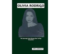 OLIVIA RODRIGO BIOGRAPHY: Her Journey From Disney Star To Pop Sensation
