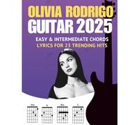 Olivia Rodrigo Guitar Songbook: Easy & Intermediate Chords + Lyrics for 23 Trending Hits (2025 Edition)