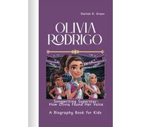 OLIVIA RODRIGO: Songwriting Superstar- How Olivia Found Her Voice A Biography Book for Kids