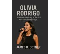 OLIVIA RODRIGO: The Inspiring Story of the Girl Who Took the Spotlight