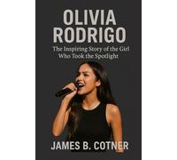 OLIVIA RODRIGO: The Inspiring Story of the Girl Who Took the Spotlight