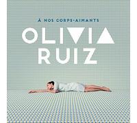 Olivia Ruiz - A Nos Corps Aimants