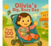 Olivia’s Big, Busy Day: First 100 Words | Baby and Toddler Learning Book | Early Vocabulary & First Words Keepsake: A personalized story to introduce ... Hearts Personalized Baby Books (Olivia))