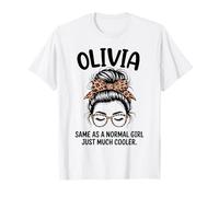 Olivia Same As A Normal Girl Just Much Cooler Girl Name T-Shirt