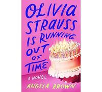 Olivia Strauss Is Running Out of Time: A Novel