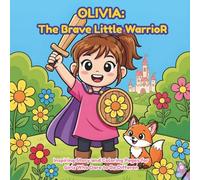 Olivia: The Brave Little Warrior: Inspiring Story and Coloring Pages for Girls Who Dare to Be Differen (Olivia's Adventures)