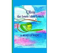 Olivia The Brave Olive Branch : A Story of Hope