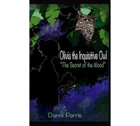 Olivia the Inquisitive Owl: The Secret of the Wood