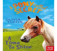 Olivia Tuffin Pony Called Secret: A Time To Shine Paperback Book Olivia Tuffin Multicolor