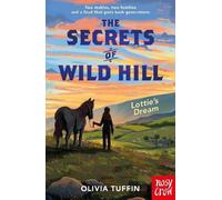 Olivia Tuffin Secrets of Wild Hill: Lottie's Dream Paperback Book Olivia Tuffin Multicolor