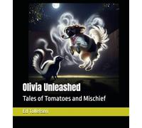 Olivia Unleashed: Tales of Tomatoes and Mischief
