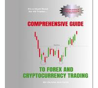 Olivia Watson COMPREHENSIVE GUIDE TO FOREX & CRYPTOCURRENCY TRADING Paperback Book Olivia Watson Multicolor
