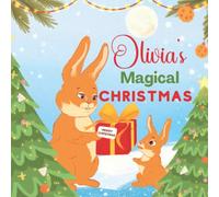 Olivia's Magical Christmas: A Personalized Children’s Book & Bedtime Rhyming Story For Kids (Christmas, Baby Shower & Birthday Gift)