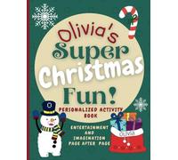 Olivia's Super Christmas Fun: Delightful activity book personalized for Olivia, with Christmas coloring and puzzle fun, with the name Olivia on every ... Boundless World of Personalised Books)