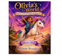 Olivia's World: Olivia and the Brave Kind Heart - Book One: 1