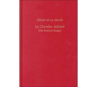 Olivier De La Marche, Le Chevalier Delibere (the Resolute Knight): 199 (Medieval & Renaissance Texts & Studies S.)