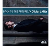 OLIVIER LATRY - BACH TO THE FUTURE - CD ALBUM - E4z