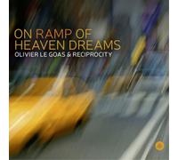 Olivier le Goas & Reciprocity On Ramp of Heaven Dreams (CD) Album (US IMPORT)
