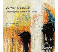 Alfonzo Gomez – Olivier Messiaen: Vingt Regards Sur L Enfant-Jesus – Kairos