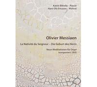 Olivier Messiaen (1908-1992): La Nativité du Seigneur - Die Geburt des Herrn: Neun Meditationen für Orgel komponiert 1935. Poesie und Malerei