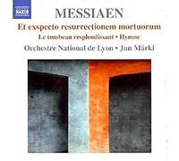 Orchestre Nat de Lyon – Markl – Messiaen: Et Exspecto Resurrectionem Mortuorum – Naxos 8.572714