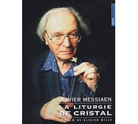 Olivier Messiaen - La Liturgie de Cristal (The Crystal Liturgy) - A film by Olivier Mille [DVD] [2009]