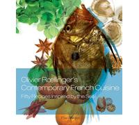 Olivier Roellinger's Contemporary French Cuisine: Fifty Recipes Inspired by the Sea: 50 Recipes Inspired by the Sea