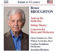 Olivier Stankiewicz; William VerMeulen; London Symphony Orchestra; Jonathan Bloxham - Bruce Broughton: And on the Sixth Day; String Theory; Concerto for Horn and Orchestra