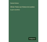 Olivier Twist; Les Voleurs de Londres: en gros caractères