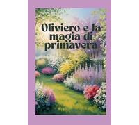 Oliviero e la magia di Primavera