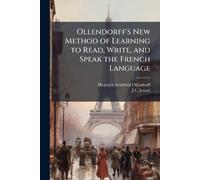 Ollendorff's New Method of Learning to Read, Write, and Speak the French Language
