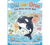 Olli der Orca Malbuch: Eine zauberhafte Reise um die Welt für kleine Entdecker!
