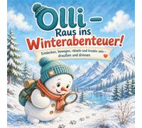 Olli - Raus ins Winterabenteuer!: Das Winter-Mitmachbuch für Kinder - Entdecken, bewegen, rätseln, Geschichten erfinden und kreativ sein - draußen und drinnen