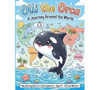 Olli the Orca: A Magical Journey Around the World for Little Explorers!