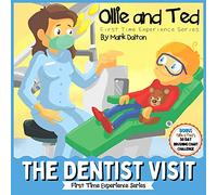 Ollie and Ted - The Dentist Visit: First Time Experiences Dentist Book For Toddlers Helping Parents and Carers by Taking Toddlers and Preschool Kids Through the Dentist Visit
