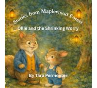 Ollie and the Shrinking Worry: 1 (Stories from Maplewood Forest)