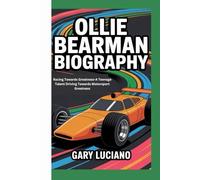 OLLIE BEARMAN BIOGRAPHY: Racing Towards Greatness-A Teenage Talent Driving Towards Motorsport Greatness