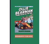 OLLIE BEARMAN: Young Racer on the Rise- Biography For Kids