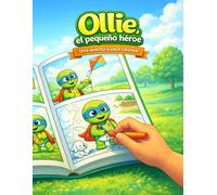 Ollie, el pequeño héroe: Una aventura suave de tortuga con amistad, ayuda a los demás y creatividad tranquila para niños de 5 a 10 años (Las aventuras de Ollie)