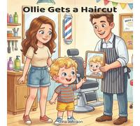 Ollie Gets a Haircut: A Gentle Toddler Story About First Haircuts, Brave Feelings, and Trying Something New (The Ollie Adventure Series)