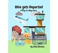 Ollie gets Deported: A Dog in a Bag story (Oliver the small chihuahua dog travels to all sorts of places.)