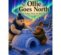 OLLIE GOES NORTH: A STOP, THINK, ACT STORY