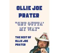 Ollie Joe Prater - Get Outta' My Way: The Best Of Ollie Joe Prater