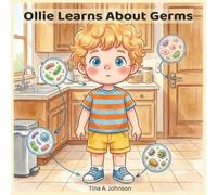 Ollie Learns About Germs: A Gentle Picture Book About Handwashing, Clean Habits, and Staying Healthy (The Ollie Adventure Series)