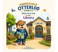 Ollie’s First Trip to the Library: Helping Little Readers Fall in Love with Books (Growing Up with Otterloo)