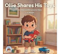 Ollie Shares His Toys: An Ollie’s Little Lessons Story