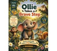 Ollie Takes a Brave Step: A Story About Courage, Confidence, and Taking One Small Step at a Time (Growing with Ollie)