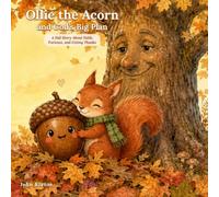 OLLIE THE ACORN AND GOD'S BIG PLAN: A Fall Story About Faith, Patience, and Giving Thanks