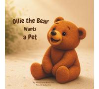 Ollie the Bear Wants a Pet: Learning to Care for the Animals We Love